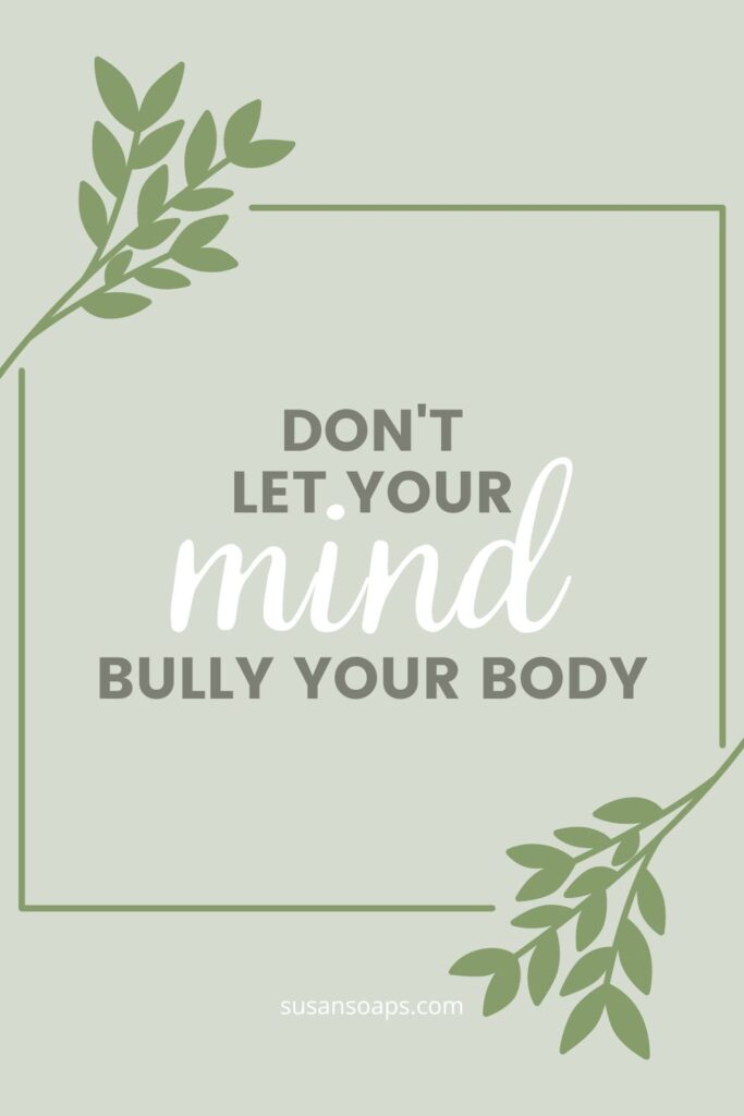 don't let your mind bully your body