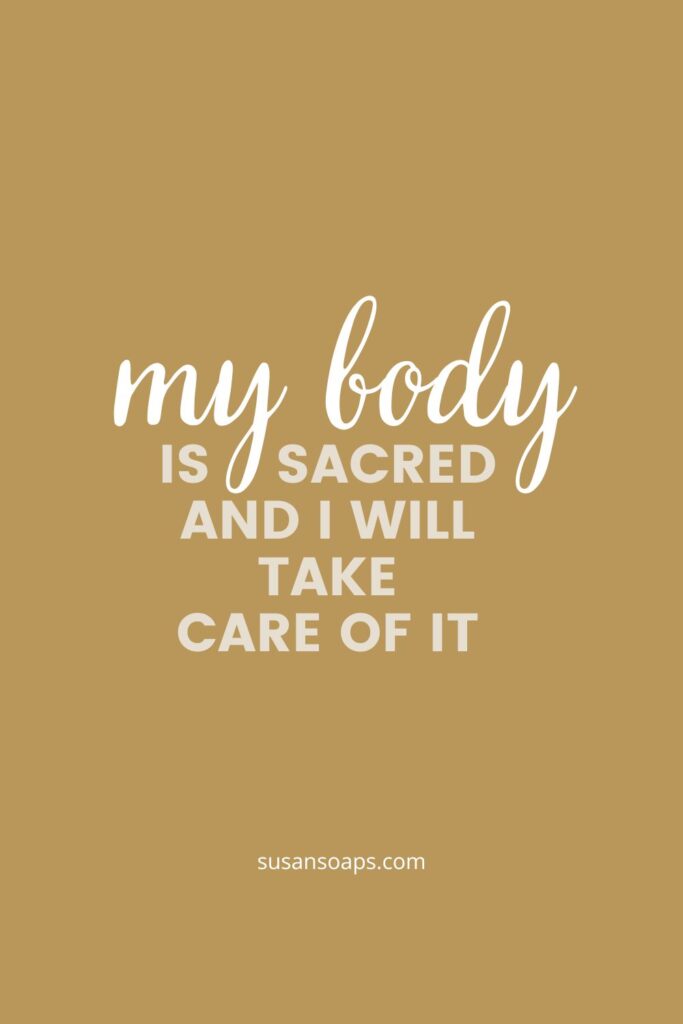 my body is sacred and i will take care of it